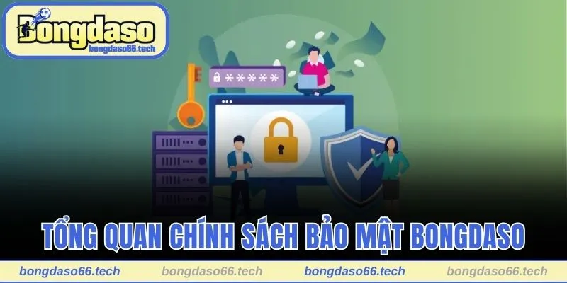 Chính Sách Bảo Mật Bongdaso - Bảo Mật Thông Tin Tối Đa 1 Đôi nét tổng quan về chính sách bảo mật Bongdaso